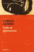 TODO SE DESMORONA de ACHEBE, CHINUA 