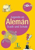 JUGANDO EN ALEMAN STADT UND SCHULE di VV.AA. 