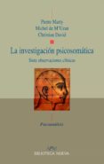 LA INVESTIGACION PSICOSOMATICA: SIETE OBSERVACIONES CLINICAS de MARTY, PIERRE M UZAN, MICHEL DE CHRISTIAN, DAVID 