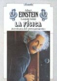 LA FISICA, AVENTURA DEL PENSAMIENTO di INFELD, EINSTEIN 