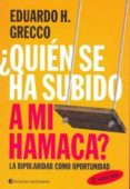 QUIEN SE HA SUBIDO EN MI HAMACA?: LA BIPOLARIDAD COMO OPORTUNIDA D (2 ED) di GRECCO, EDUARDO H. 