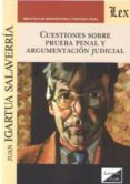 CUESTIONES SOBRE PRUEBA PENAL Y ARGUMENTACION JUDICIAL di IGARTUA SALAVERRIA, JUAN 