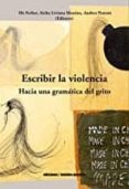 ESCRIBIR LA VIOLENCIA: HACIA UNA GRAMATICA DEL GRITO di VV.AA. 