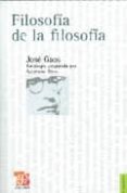 FILOSOFIA DE LA FILOSOFIA de GAOS, JOSE 