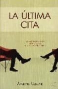 LA ULTIMA CITA: LO PEOR DE ENAMORARTE DE TU PSICOLOGO ES QUE SAB E DEMASIADO! de GENEVE, ARLETTE 