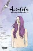 ASINTOTA (EJEMPLAR FIRMADO POR EL AUTOR) de CORTES, CARLOS MIGUEL 