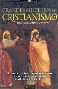 GRANDES MISTERIOS DEL CRISTIANISMO: EL EVANGELIO DE JUDAS, LOS PERGAMINOS DE QUMRAM, EL SANTO GRIAL, EL ARCA DE LA ALIANZA, LAS APARICIONES MARIANAS Y OTROS ENIGMAS di GONZALEZ, JOSE GREGORIO 