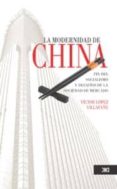 LA MODERNIDAD DE CHINA di LOPEZ VILLAFAE, VICTOR 