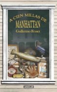 A CIEN MILLAS DE MANHATTAN de FESSER, GUILLERMO 