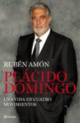PLACIDO DOMINGO: UNA VIDA EN CUATRO MOVIMIENTOS de AMON, RUBEN 