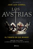 LOS AUSTRIAS: EL TIEMPO EN SUS MANOS de CORRAL, JOSE LUIS 