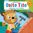 OSITO TITO. MANOS A LA OBRA! de DAVIES, BENJI 