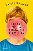 BAJARE DE LA LUNA EN TIROLINA de BALMES, SANTI 