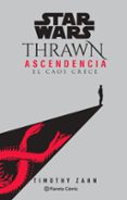 STAR WARS THRAWN ASCENDENCIA N 01- EL CAOS CRECE (NOVELA) de ZAHN, TIMOTHY 