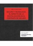 SEGURO Y TECNOLOGA. EL IMPACTO DE LA DIGITALIZACIN EN EL CONTRATO DE SEGURO de VEIGA COPO, ABEL B. 