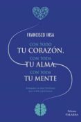 CON TODO TU CORAZON, CON TODA TU ALMA, CON TODA TU MENTE: FORMAR LA AFECTIVIDAD EN CLAVE CRISTIANA di INSA, FRANCISCO 