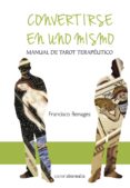 CONVERTIRSE EN UNO MISMO de BENAGES, FRANCISCO 