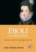 EBOLI LA PRINCESA di ARANA, JOSE RAMON 