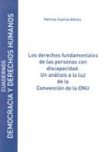 LOS DERECHOS FUNDAMENTALES DE LAS PERSONAS CON DISCAPACIDAD: UN A NALISIS A LA LUZ DE LA CONVENCION DE LA ONU de CUENCA GOMEZ, PATRICIA 