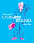 ANDANZAS DE UN HOMBRE EN PIJAMA de ROCA, PACO 