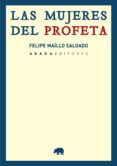 LAS MUJERES DEL PROFETA de MAILLO SALGADO, FELIPE 