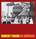 ROBERT FRANK EN AMERICA di GALASSI, PETER 