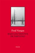 BAJO LOS VIENTOS DE NEPTUNO de VARGAS, FRED 
