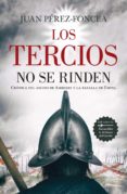 LOS TERCIOS NO SE RINDEN de PEREZ-FONCEA, JUAN 