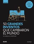 50 GRANDES INVENTOS QUE CAMBIARON EL MUNDO di BOYLE, DAVID 