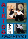 AIKIDO FUNDAMENTOS (2 ED.) de NALDA ALBIAC, JOSE SANTOS 