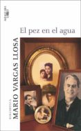 EL PEZ EN EL AGUA de VARGAS LLOSA, MARIO 