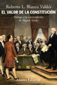EL VALOR DE LA CONSTITUCION: SEPARACION DE PODERES, SUPREMACIA DE LA LEY Y CONTROL DE CONSTITUCIONALIDAD EN LOS ORIGENES DEL ESTADO LIBERAL de BLANCO VALDES, ROBERTO 