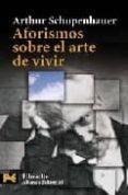 AFORISMOS SOBRE EL ARTE DE VIVIR de SCHOPENHAUER, ARTHUR 