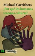 POR QUE LOS HUMANOS TENEMOS CULTURAS?: UNA APROXIMACION A LA ANT ROPOLOGIA Y LA DIVERSIDAD SOCIAL de CARRITHERS, MICHAEL 