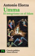 UMMA: EL INTEGRISMO EN EL ISLAM de ELORZA, ANTONIO 