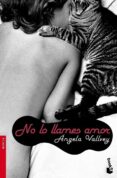 NO LO LLAMES AMOR de VALLVEY, ANGELA 