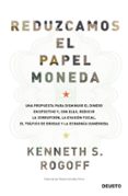 REDUZCAMOS EL PAPEL MONEDA di ROGOFF, KENNETH S. 