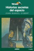 HISTORIAS SECRETAS DEL ESPACIO de GISBERT, JOAN MANUEL 