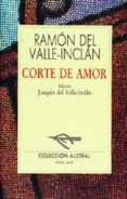 CORTE DE AMOR (8 ED.) de VALLE INCLAN, RAMON MARIA DEL 