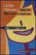 LIDIA FALCON: TEATRO FEMINISTA di GABRIELE, JOHN P. 