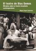EL TEATRO DE DIAS GOMES: MIRADAS SOBRE EL TEATRO BRASILEO CONTEM PORANEO di ZAMORANO, MIGUEL ANGEL 