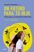 UN FUTURO PARA TU HIJO: CLAVES PARA SU ORIENTACION PROFESIONAL de HERNANDEZ, VICENTE 