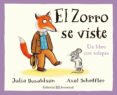EL ZORRO SE VISTE  (CUENTOS DEL BOSQUE DE LA BELLOTA) de DONALDSON, JULIA 