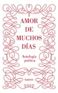 AMOR DE MUCHOS DIAS: POESIA AMOROSA di VV.AA. 