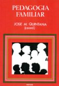 PEDAGOGIA FAMILIAR de QUINTANA CABANAS, JOSE MARIA 
