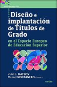 DISEO E IMPLANTACION DE TITULOS DE GRADO EN EL ESPACIO EUROPEO D E EDUCACION SUPERIOR di MATEOS, VIDAL L.  MONTANERO, M. 