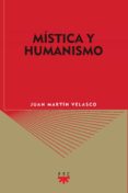 MISTICA Y HUMANISMO de MARTIN VELASCO, JUAN 