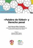 PALABRA DE FUTBOL Y DERECHO PENAL de RIOS CORBACHO, JOSE MANUEL 