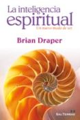 LA INTELIGENCIA ESPIRITUAL: UN NUEVO MODO DE SER di DRAPER, BRIAN 