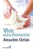VIVIR SENCILLAMENTE de GRN, ANSELM 